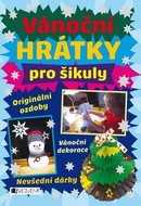 Vánoční hrátky pro šikuly: Originální ozdoby, Vánoční dekorace, Nevšední dárky - Kniha