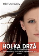 Holka drzá: Lesk a bída českého šoubyznysu aneb Jak spadnout pod slavnýho ženáče a zůstat... - Kniha