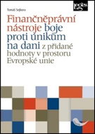 Finančněprávní nástroje: Boje proti únikům na dani z přidané hodnoty v prostoru Evropské unie - Kniha