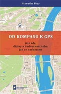 Od kompasu k GPS: Jste zde, dějiny a budoucnost toho, jak se nacházíme - Kniha