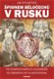 Špionem Běločechů v Rusku: Po stopách našich legionářů od Zborova do Vladivostoku - Kniha