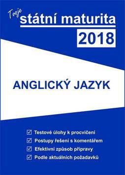 Tvoje státní maturita 2018 Anglický jazyk - Kniha - Hlavní obrázek