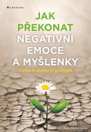 Jak překonat negativní emoce a myšlenky - Kniha