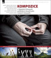 Kompozice: v [digitální] fotografii pohledem dvaceti pěti českých fotografů - Kniha