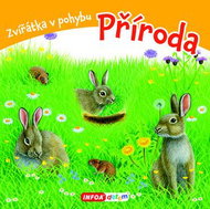 Zvířátka v pohybu Příroda - Kniha