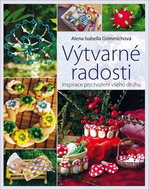 Výtvarné radosti: Inspirace pro tvoření všeho druhu - Kniha
