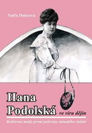 Hana Podolská ve víru dějin: Královna módy první poloviny minulého století - Kniha