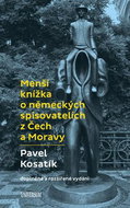 Menší knížka o německých spisovatelích z Čech a Moravy: doplněné a rozšířené vydání - Kniha