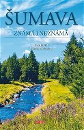 Šumava Známá i neznámá - Kniha