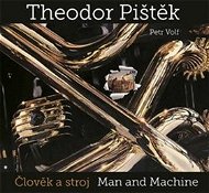 Theodor Pištěk Člověk a stroj: Man and Machine - Kniha