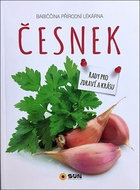 Česnek Babiččina přírodní lékárna: Rady pro zdraví a krásu - Kniha