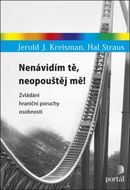 Nenávidím tě, neopouštěj mě!: Zvládání hraniční poruchy osobnosti - Kniha