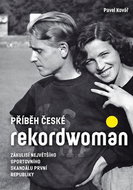 Příběh české rekordwoman: Zákulisí největšího sportovního skandálu první republiky - Kniha