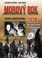 Morový rok 1938: kronika tragického roku 1938 na Sokolovsku a Karlovarsku - Kniha