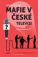 Mafie v České televizi: aneb Jak zprivatizovat ČT - Kniha