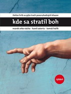 Kde sa stratil Boh: Štefan Hríb sa pýta troch pozoruhodných kňazov Marek, Orko Vácha, Karel Satoria - Kniha