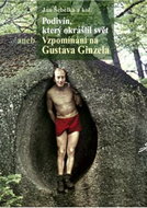 Podivín, který okrášlil svět: Vzpomínání na Gustava Ginzela - Kniha