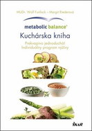 Metabolic Balance® Kuchárska kniha: Prekvapivo jednoduchá! Individuálny program výživy - Kniha