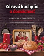 Zdravá kuchyňa a domácnosť: Najlepšie recepty (nielen) zo záhrady - Kniha