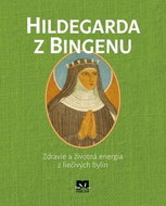 Hildegarda z Bingenu: Zdravie a životná energia z liečivých bylín - Kniha