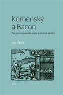 Komenský a Bacon: Dvě raně novověké cesty k obnově vědění - Kniha