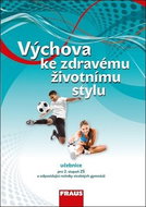 Výchova ke zdravému životnímu stylu Učebnice: pro 2. stupeň ZŠ a odpovídající ročníky víceletých gym - Kniha