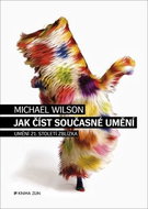 Jak číst současné umění: Umění 21. století zblízka - Kniha