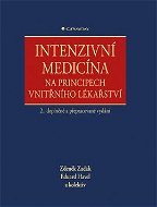 Intenzivní medicína na principech vnitřního lékařství: 2., doplněné a přepracované vydání - Kniha
