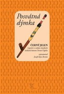 Posvátná dýmka: Černý jelen vypráví o sedmi obřadech indiánů kmene Sioux Oglala - Kniha