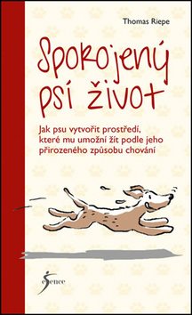 Spokojený psí život: Jak psu vztvořit prostředí, které mu umožní žít podle jeho přirozeného chování - Kniha - Hlavní obrázek