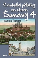 Kriminální příběhy ze staré Šumavy 4 - Kniha