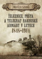 Železnice, pošta a telegraf rakouské armády v letech 1848-1914 - Kniha