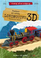 Postav si svou lokomotivu 3D: Historiel vlaků, kniha + 3D model - Kniha