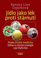 Jídlo jako lék proti stárnutí: Podle čínské medicíny, Zdraví a životní energie i po čtyřicítce - Kniha
