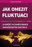 Jak omezit fluktuaci a udržet si zaměstnance manažerskými nástroji - Kniha