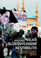 Velká blízkovýchodní nestabilita: Arabské jaro, porevoluční chaos a nerovnoměrná modernizace 1950–20 - Kniha