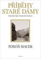 Příběhy Staré dámy: Sto ročníků Tour de France - Kniha