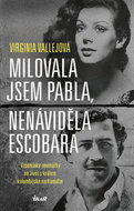 Milovala jsem Pabla, nenáviděla Escobara: Vzpomínky novinářky na život s králem kolumbijské narkomaf - Kniha