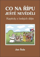 Co na Řípu ještě nevěděli: Kapitoly z českých dějin - Kniha