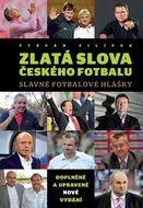 Zlatá slova českého fotbalu: Slavné fotbalové hlášky - Kniha