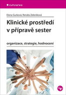 Klinické prostředí v přípravě sester: organizace, strategie, hodnocení - Kniha