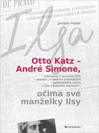 Otto Katz – André Simone, očima své manželky Ilsy: Ilsa - Kniha