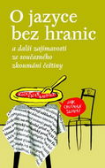 O jazyce bez hranic: a další zajímavosti ze současného zkoumání češtiny - Kniha