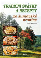Tradiční svátky a recepty ze šumavské vesnice - Kniha