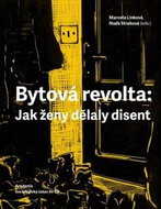 Bytová revolta: Jak ženy dělaly disent - Kniha