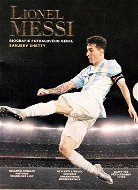 Lionell Messi: Biografie fotbalového génia - Kniha