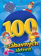 100 zábavných aktivít - chlapci: Zábavné aktivity pre bystrých chlapcov - Kniha