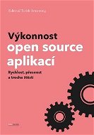 Výkonnost open source aplikací: Rychlost, přesnost a trocha štěstí - Kniha
