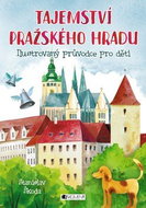 Tajemství Pražského hradu: Ilustrovaný průvodce pro děti - Kniha