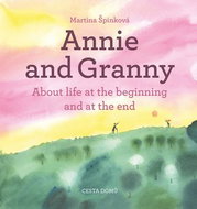 Annie and her Granny: About life at the beginning and at the end - Kniha